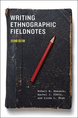 Writing Ethnographic Fieldnotes by Emerson, Robert M.