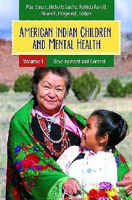 American Indian and Alaska Native Children and Mental Health: Development, Context, Prevention, and Treatment by Spicer, Paul