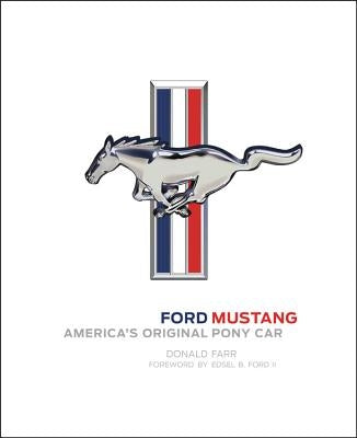 Ford Mustang: America's Original Pony Car by Farr, Donald