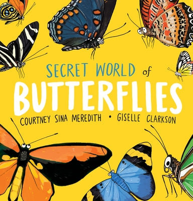 Secret World of Butterflies by Meredith, Courtney Sina