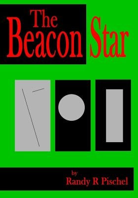 The Beacon Star by Pischel, Randy R.