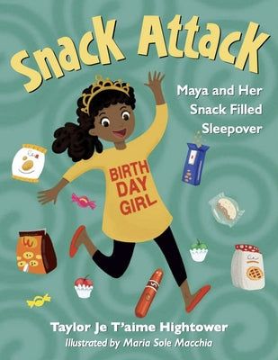 Snack Attack: Maya and Her Snack Filled Sleepover by Hightower