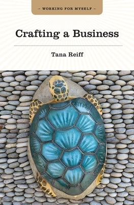 Crafting a Business by Reiff, Tana