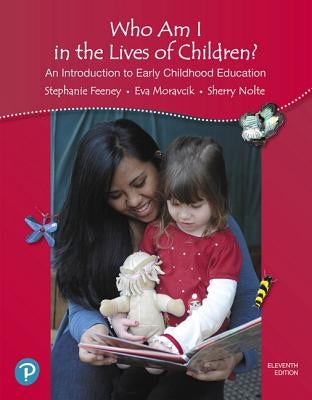Who Am I in the Lives of Children? an Introduction to Early Childhood Education, with Revel -- Access Card Package by Feeney, Stephanie