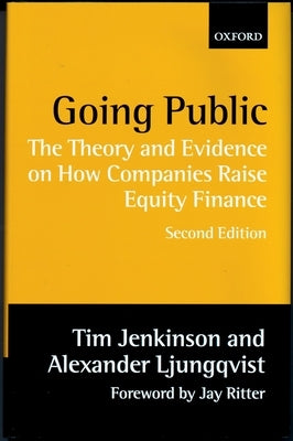 Going Public: The Theory and Evidence on How Companies Raise Equity Finance by Jenkinson, Tim