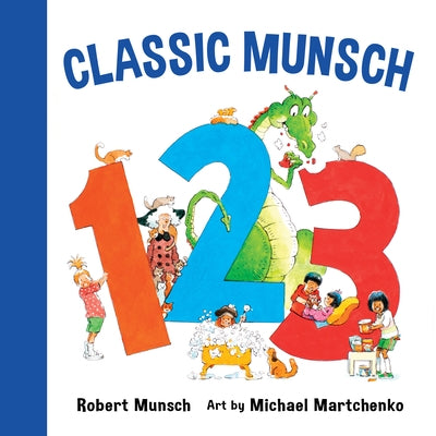 Classic Munsch 123 by Munsch, Robert