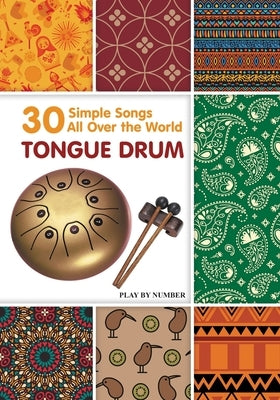 Tongue Drum 30 Simple Songs - All Over the World: Play by Number by Winter, Helen