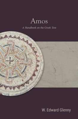 Amos: A Handbook on the Greek Text by Glenny, W. Edward