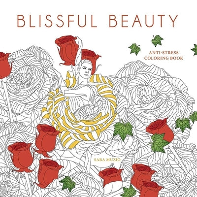 Blissful Beauty Coloring Book: Anti-Stress Coloring Book by Muzio, Sara