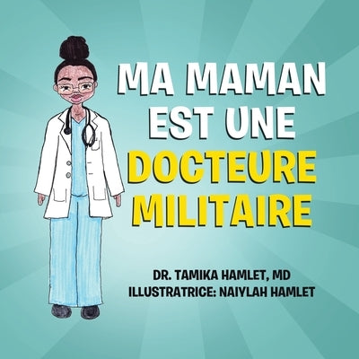Ma maman est une docteure militaire by Hamlet, Tamika