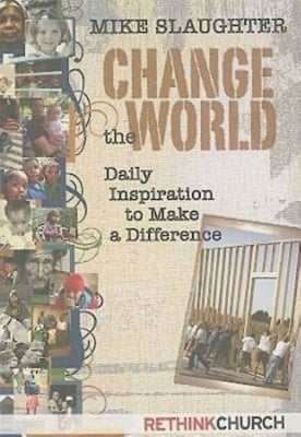 Change the World: Daily Inspiration to Make a Difference by Slaughter, Mike