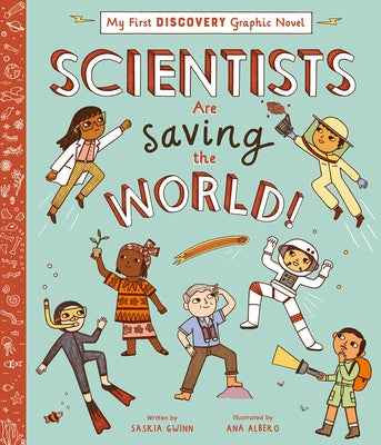 Scientists Are Saving the World! by Gwinn, Saskia