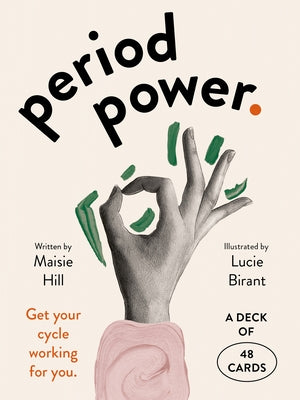 Period Power: Get Your Cycle Working for You: A Deck of 48 Cards by Hill, Maisie