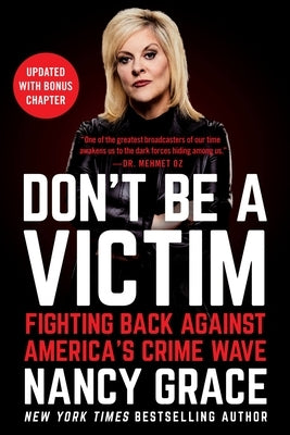 Don't Be a Victim: Fighting Back Against America's Crime Wave by Grace, Nancy