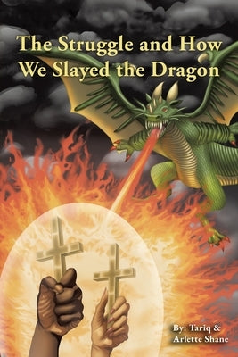 The Struggle and How We Slayed the Dragon by Shane, Tariq