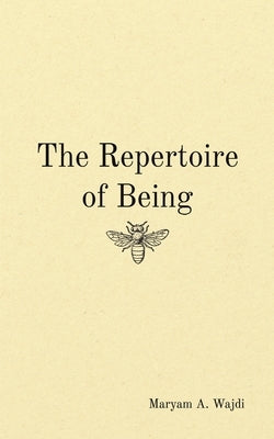 The Repertoire of Being by Wajdi, Maryam A.