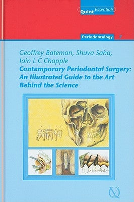 Contemporary Periodontal Surgery: An Illustrated Guide to the Art Behind the Science by Bateman, Geoffrey