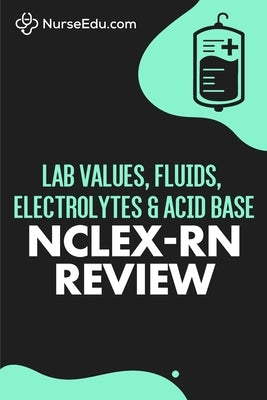 Lab Values, Fluids, Electrolytes, & Acid Base - NCLEX-RN Exam by Nurseedu
