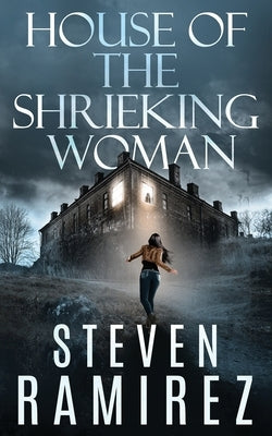 House of the Shrieking Woman: A Sarah Greene Supernatural Mystery by Ramirez, Steven