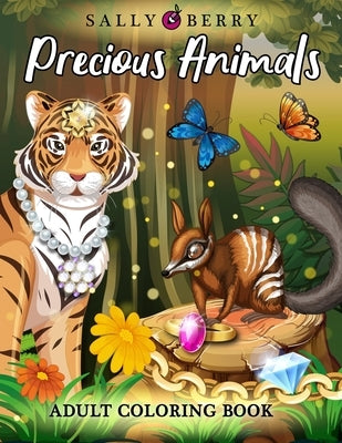 Adult Coloring Book: Amazing and Inspirational Coloring Pages for Adults. Precious Animals, Adorable and Stress Relieving Designs with Jewe by Berry, Sally