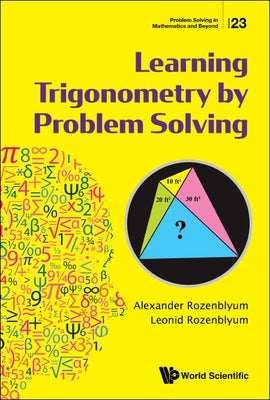 Learning Trigonometry by Problem Solving by Rozenblyum, Alexander