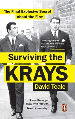 Surviving the Krays: The Final Explosive Secret about the Firm by Teale, David