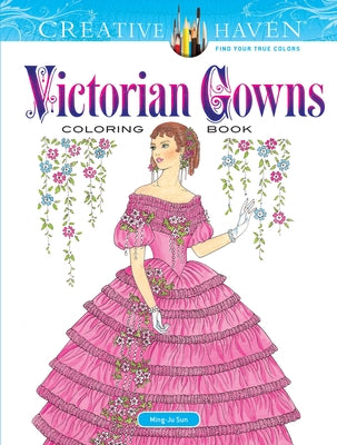 Creative Haven Victorian Gowns Coloring Book by Sun, Ming-Ju