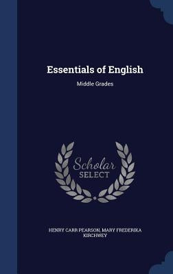 Essentials of English: Middle Grades by Pearson, Henry Carr