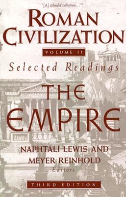 Roman Civilization: Selected Readings: The Empire, Volume 2 by Lewis, Naphtali