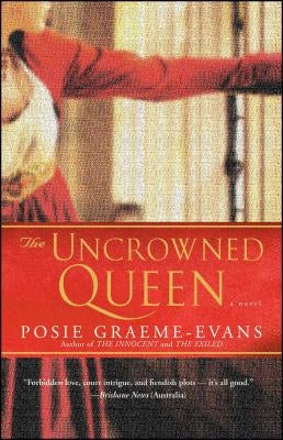 The Uncrowned Queen by Graeme-Evans, Posie