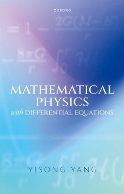 Mathematical Physics with Differential Equations by Yang, Yisong