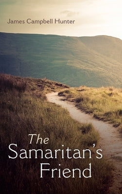 The Samaritan's Friend by Hunter, James Campbell