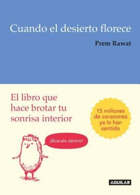 Cuando El Desierto Florece: El Libro Que Hace Brotar Tu Sonrisa Interior / Splitting the Arrow: Understanding the Business of Life by Rawat, Prem