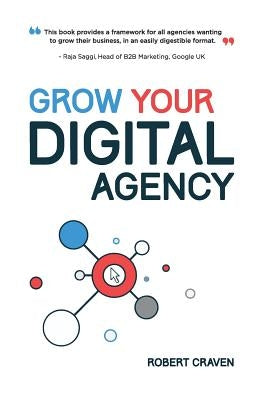 Grow Your Digital Agency by Craven, Robert