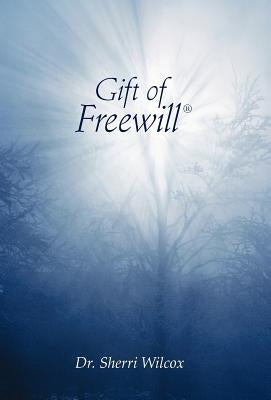 Gift of Freewill by Wilcox, Sherri