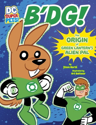 B'Dg!: The Origin of Green Lantern's Alien Pal by Kort&#233;, Steve