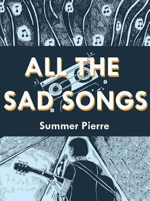 All the Sad Songs by Pierre, Summer