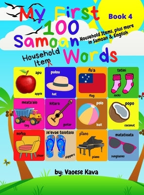 My First 100 Samoan Household Item Words - Book 4 by Kava, Vaoese