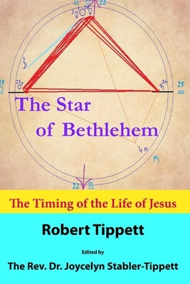 The Star of Bethlehem: The Timing of the Life of Jesus by Tippett, Robert T.