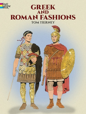 Greek and Roman Fashions Coloring Book by Tierney, Tom