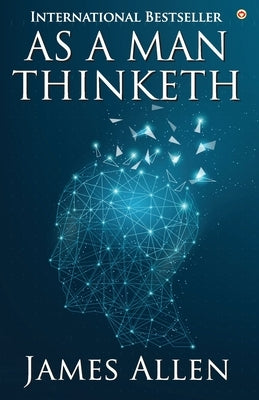 As a Man Thinketh by Allen, James