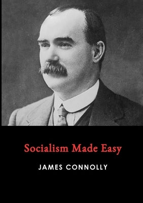 Socialism Made Easy by Connolly, James