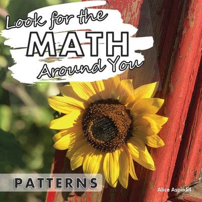 Look for the Math Around You: Patterns by Aspinall, Alice