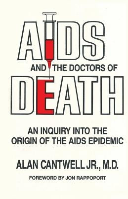 Aids and the Doctors of Death by Cantwell Jr, Alan