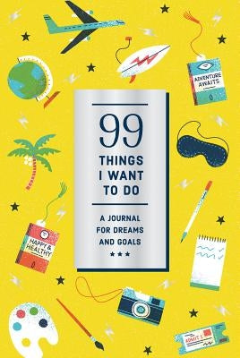 99 Things I Want to Do (Guided Journal): A Journal for Dreams and Goals by Noterie