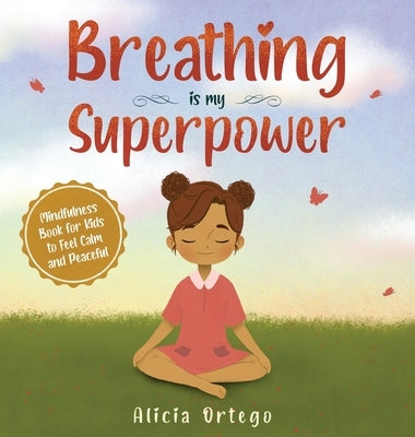 Breathing is My Superpower: Mindfulness Book for Kids to Feel Calm and Peaceful by Ortego, Alicia