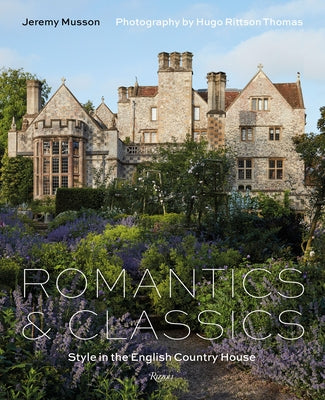 Romantics and Classics: Style in the English Country House by Musson, Jeremy
