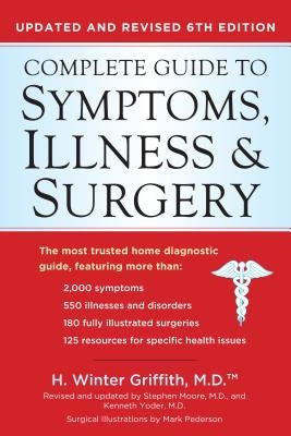 Complete Guide to Symptoms, Illness & Surgery: Updated and Revised 6th Edition by Griffith, H. Winter