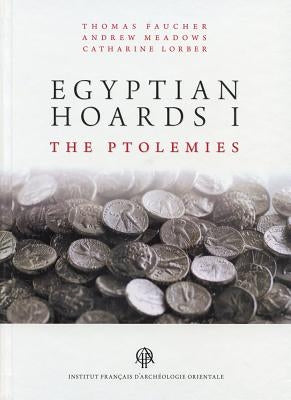 Egyptian Hoards I: The Ptolemies by Faucher, Thomas