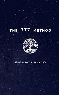 The 777 Method by Life, The Gate to Your Dream